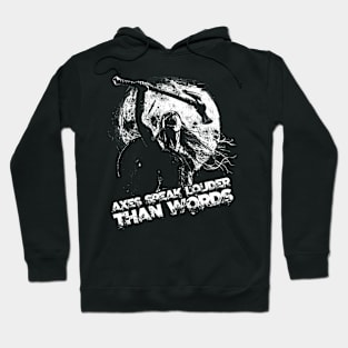 Axes speak louder than words Hoodie